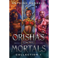 Orishas Among Mortals: An Old Gods Story - Hardcover