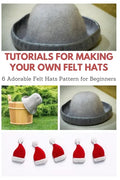 Tutorials for Making Your Own Felt Hats: 6 Adorable Felt Hats Pattern for Beginners - Paperback