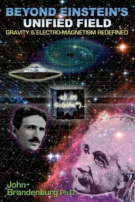 Beyond Einstein's Unified Field: Gravity & Electro-Magnetism Redefined - Paperback