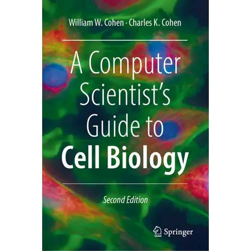 A Computer Scientist's Guide to Cell Biology - Hardcover