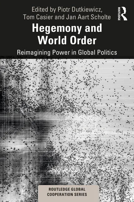 Hegemony and World Order: Reimagining Power in Global Politics - Paperback