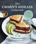 The Crohn's Disease Cookbook: 100 Recipes and 2 Weeks of Meal Plans to Relieve Symptoms - Paperback
