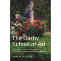 The Darby School of Art: A Forgotten Chapter in the History of American Impressionist and Modern Painting - Hardcover