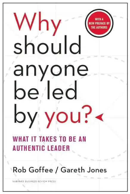 Why Should Anyone Be Led by You?: What It Takes to Be an Authentic Leader - Hardcover