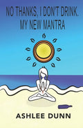 No Thanks, I Don't Drink. My New Mantra - Paperback