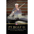 PT Boat 81: Still On WWII Nightmare Patrol - Hardcover