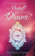 A Small Guide to Yourself and to Your Dreams - Paperback