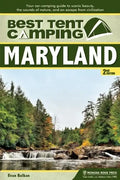 Best Tent Camping: Maryland: Your Car-Camping Guide to Scenic Beauty, the Sounds of Nature, and an Escape from Civilization - Paperback