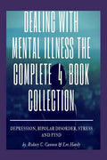 Dealling With Mental Illness The Complete 4 Book Collection: Depression Bipolar Disorder, Stress and PTSD - Paperback