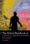 The Oxford Handbook of Critical Improvisation Studies, Volume 1 - Paperback