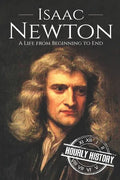 Isaac Newton: A Life From Beginning to End - Paperback