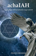 achaIAH: Angelic Magic with the Kabbalistic Angel achaIAH - Paperback