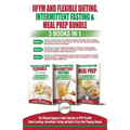IIFYM Flexible Dieting, Intermittent Fasting & Meal Prep - 3 Books in 1 Bundle: Ultimate Beginner's Guide to IIFYM Flexible Calorie Counting, Intermit - Paperback