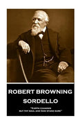 Robert Browning - Sordello: "Earth changes, but thy soul and God stand sure" - Paperback