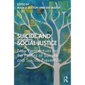 Suicide and Social Justice: New Perspectives on the Politics of Suicide and Suicide Prevention - Paperback