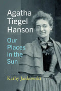 Agatha Tiegel Hanson: Our Places in the Sun - Paperback