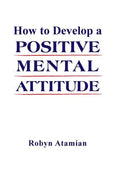How to Develop a POSITIVE MENTAL ATTITUDE - Hardcover
