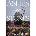 Ashes and Stones: A Journey Through Scotland in Search of Women Hunted as Witches - Hardcover