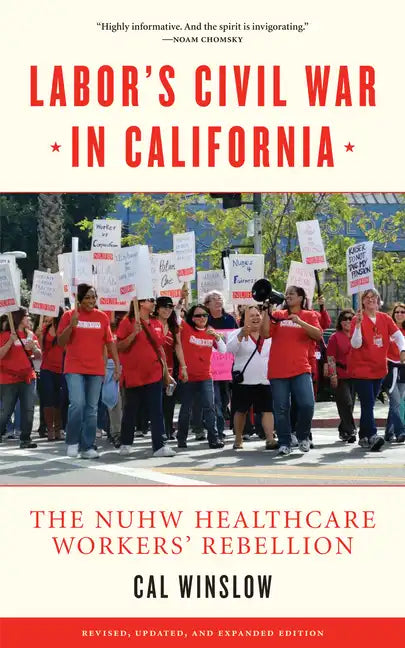 Labor's Civil War in California: The NUHW Healthcare Workers' Rebellion - Paperback