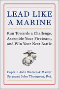 Lead Like a Marine: Run Towards a Challenge, Assemble Your Fireteam, and Win Your Next Battle - Hardcover