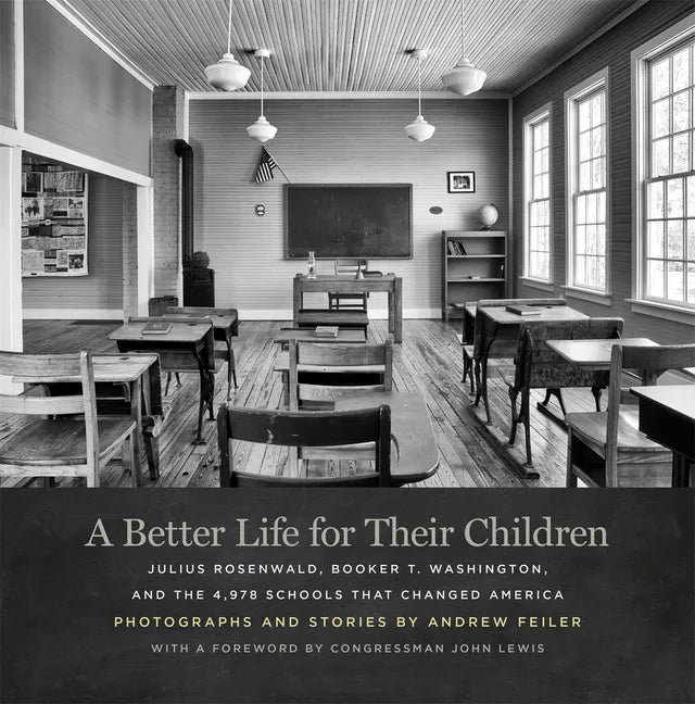 A Better Life for Their Children: Julius Rosenwald, Booker T. Washington, and the 4,978 Schools That Changed America - Hardcover