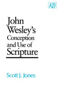 John Wesley's Conception and Use of Scripture - Paperback