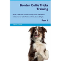Border Collie Tricks Training Border Collie Tricks & Games Training Tracker & Workbook. Includes: Border Collie Multi-Level Tricks, Games & Agility. P - Paperback