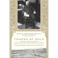Towers of Gold: How One Jewish Immigrant Named Isaias Hellman Created California - Paperback