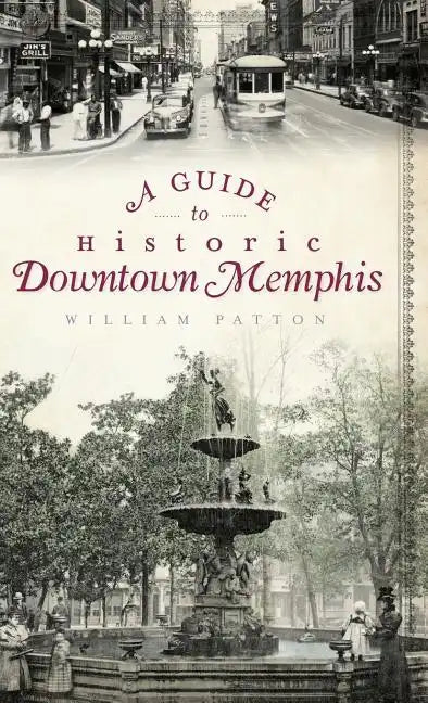 A Guide to Historic Downtown Memphis - Hardcover