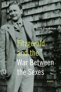 Fitzgerald and the War Between the Sexes: Essays - Hardcover