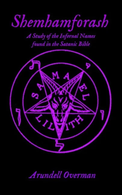 Shemhamforash: A study of the Infernal Names found in the Satanic Bible - Paperback