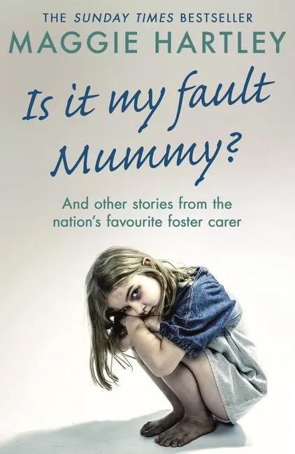 Is It My Fault Mummy?: And Other True Stories from the Nation's Favourite Foster Carer - Paperback