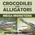 Crocodiles And Alligators Mega Monsters - Paperback