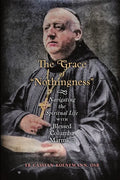 The Grace of "Nothingness": Navigating the Spiritual Life with Blessed Columba Marmion - Paperback
