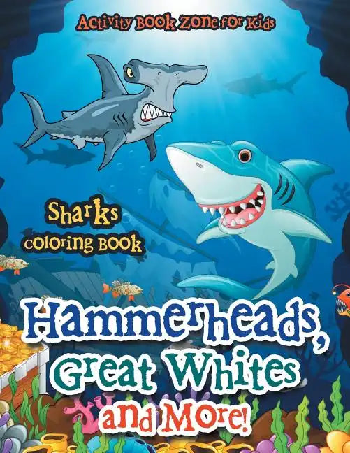 Hammerheads, Great Whites and More! Sharks Coloring Book - Paperback