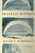 Unravelling the Franklin Mystery: Inuit Testimony Volume 5 - Paperback