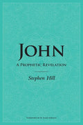 John: A Prophetic Revelation - Paperback