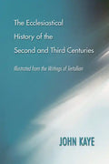 The Ecclesiastical History of the Second and Third Centuries - Paperback