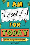 I Am Thankful for Today: A Gratitude Journal for Kids - Paperback
