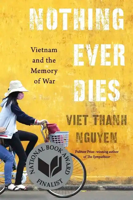 Nothing Ever Dies: Vietnam and the Memory of War - Paperback
