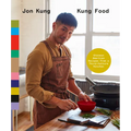 Kung Food: Chinese American Recipes from a Third-Culture Kitchen: A Cookbook - Hardcover