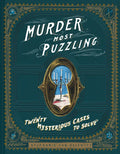 Murder Most Puzzling: Twenty Mysterious Cases to Solve - Hardcover