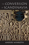 The Conversion of Scandinavia: Vikings, Merchants, and Missionaries in the Remaking of Northern Europe - Paperback