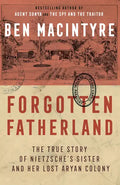 Forgotten Fatherland: The True Story of Nietzsche's Sister and Her Lost Aryan Colony - Paperback