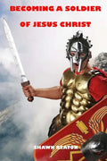 Becoming a Soldier of Jesus Christ - Paperback