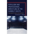Populism and Professional Wrestling in the Sunbelt South - Hardcover
