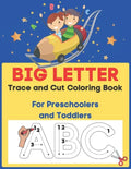 Big Letter Trace and Cut Coloring Book For Preschoolers and Toddlers: Homeschool Preschool Learning Activities (Big Letter Books) - Paperback