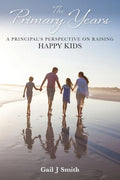 The Primary Years: A Principal's Perspective on Raising Happy Kids - Paperback