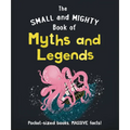 The Small and Mighty Book of Myths and Legends: Pocket-Sized Books, Massive Facts! - Hardcover