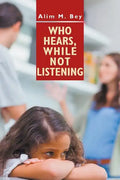 Who Hears, While Not Listening - Paperback